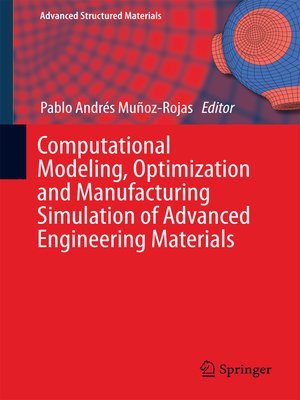 cover image of Computational Modeling, Optimization and Manufacturing Simulation of Advanced Engineering Materials